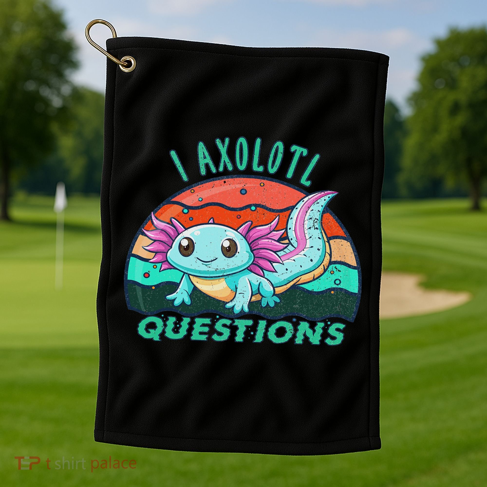 I Axolotl Questions Cute Kawaii Axolotl Lover  Golf Towel