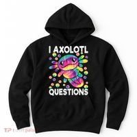 I Axolotl Questions Kawaii Axolotl Lover Hoodie thumb 0