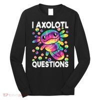 I Axolotl Questions Kawaii Axolotl Lover Long Sleeve Shirt thumb 0