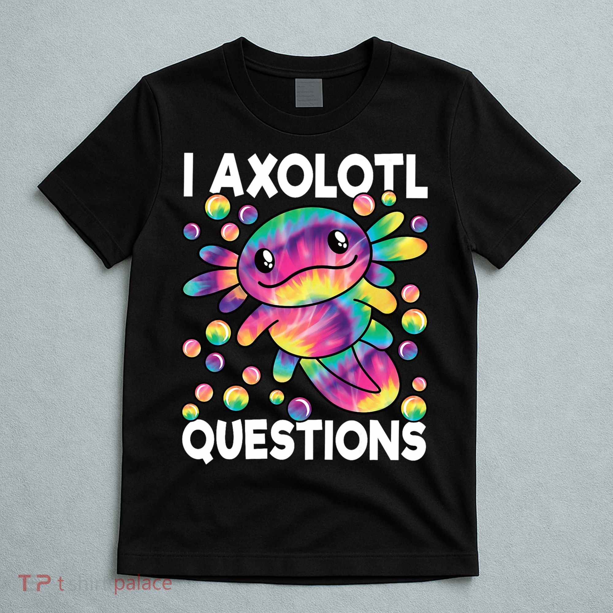 I Axolotl Questions Kawaii Axolotl Lover T-Shirt