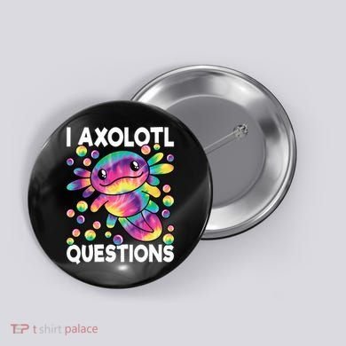 I Axolotl Questions Kawaii Axolotl Lover Button