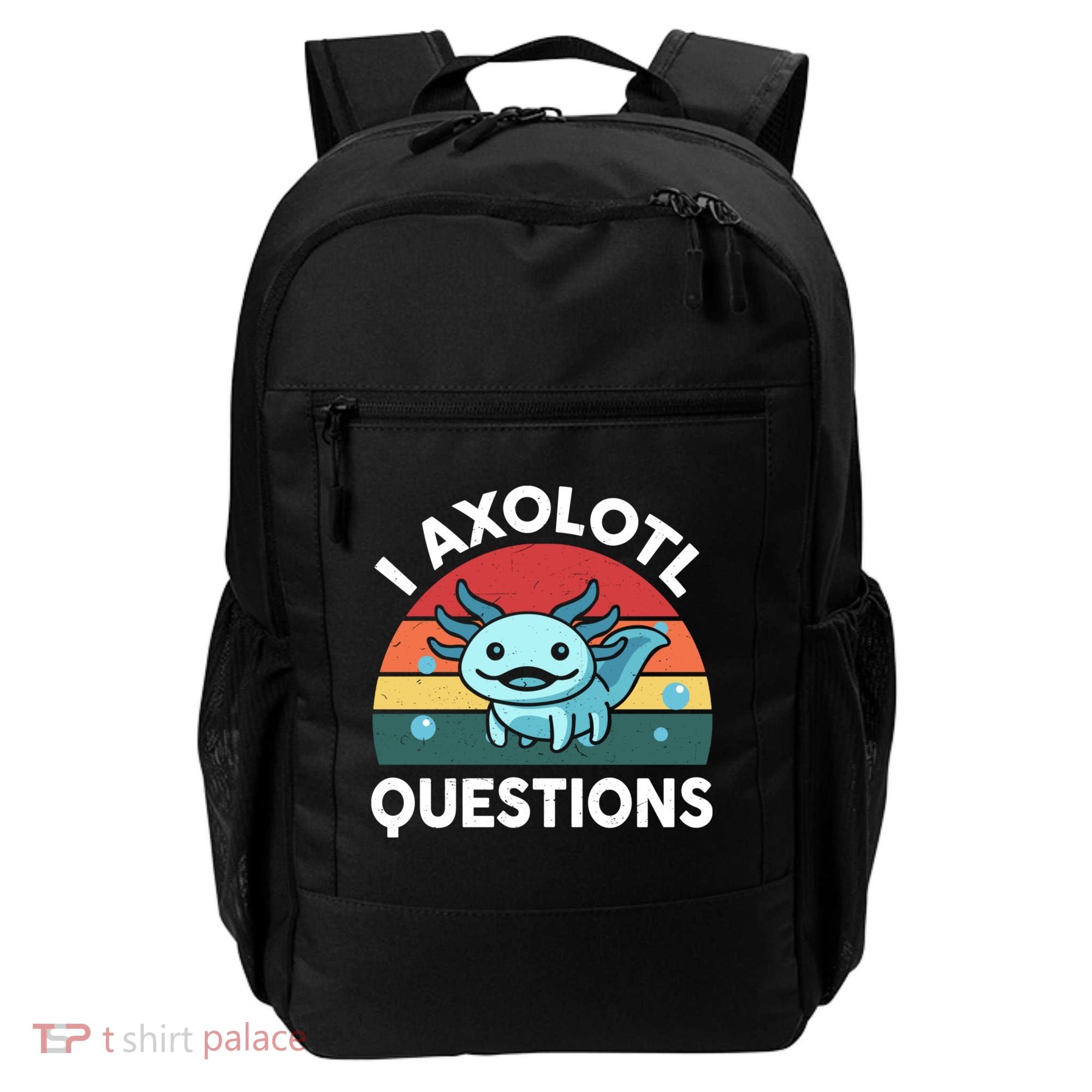 I Axolotl Questions Cute Axolotl Backpack