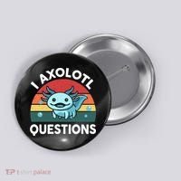 I Axolotl Questions Cute Axolotl Button thumb 0