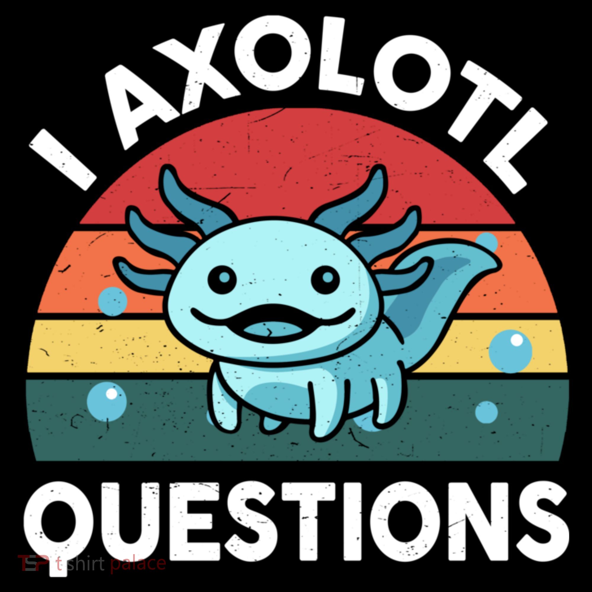 I Axolotl Questions Cute Axolotl Women's Hoodie