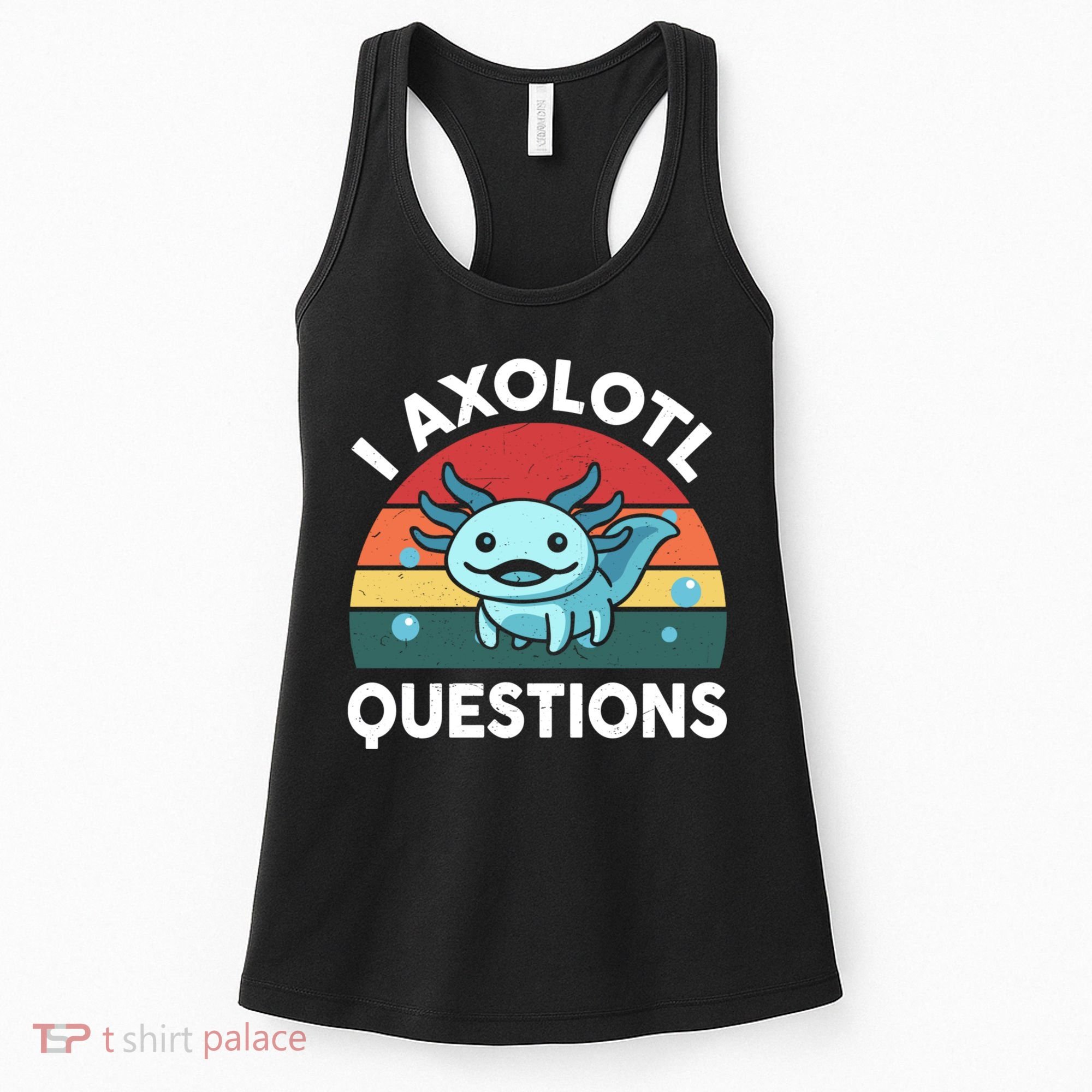 I Axolotl Questions Cute Axolotl Women's Tank Top