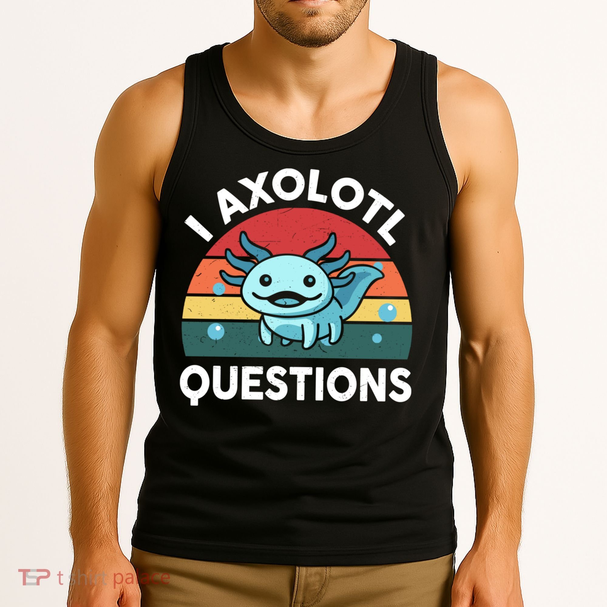 I Axolotl Questions Cute Axolotl Tank Top