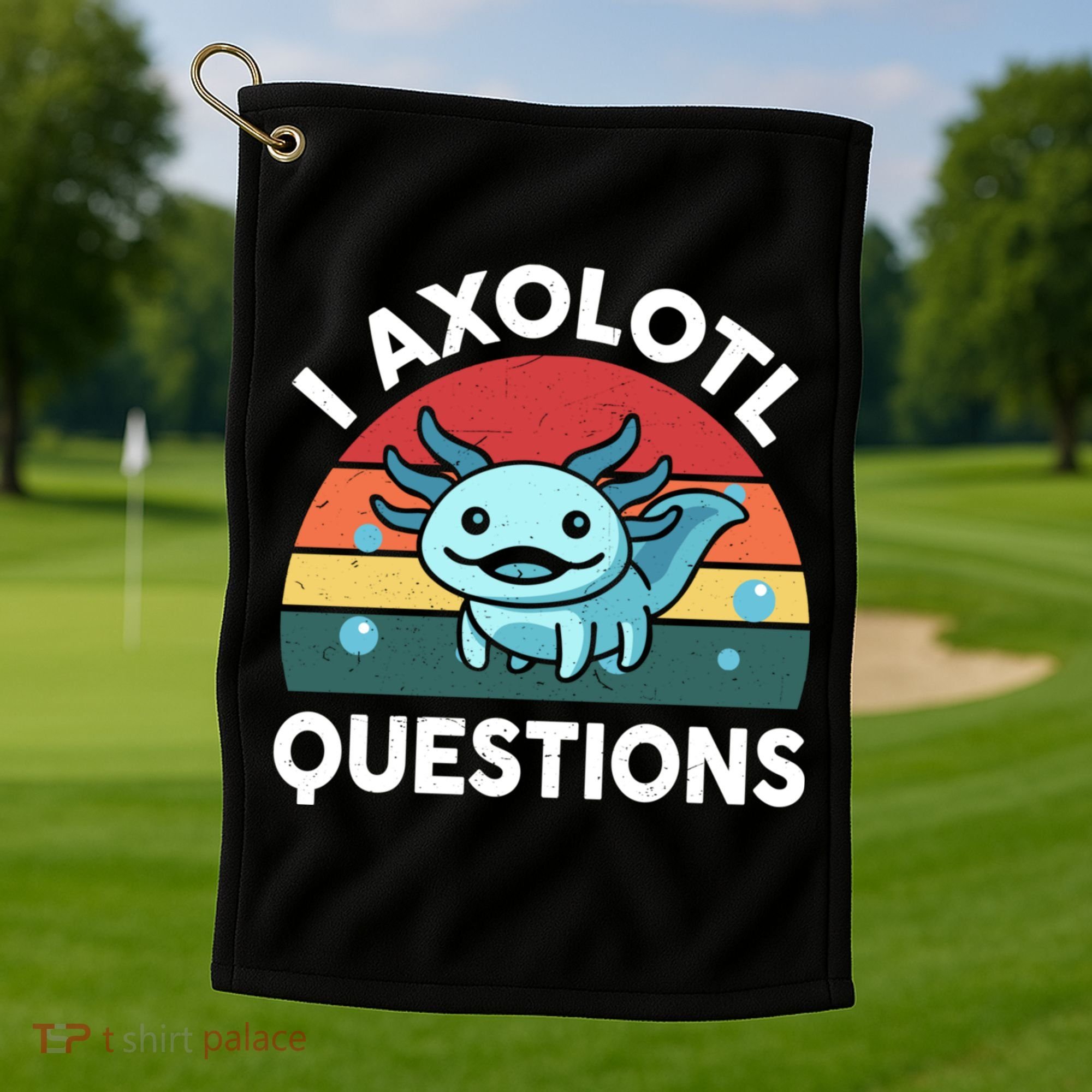 I Axolotl Questions Cute Axolotl Golf Towel