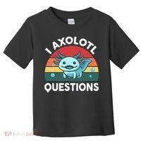 I Axolotl Questions Cute Axolotl Toddler T-Shirt thumb 0