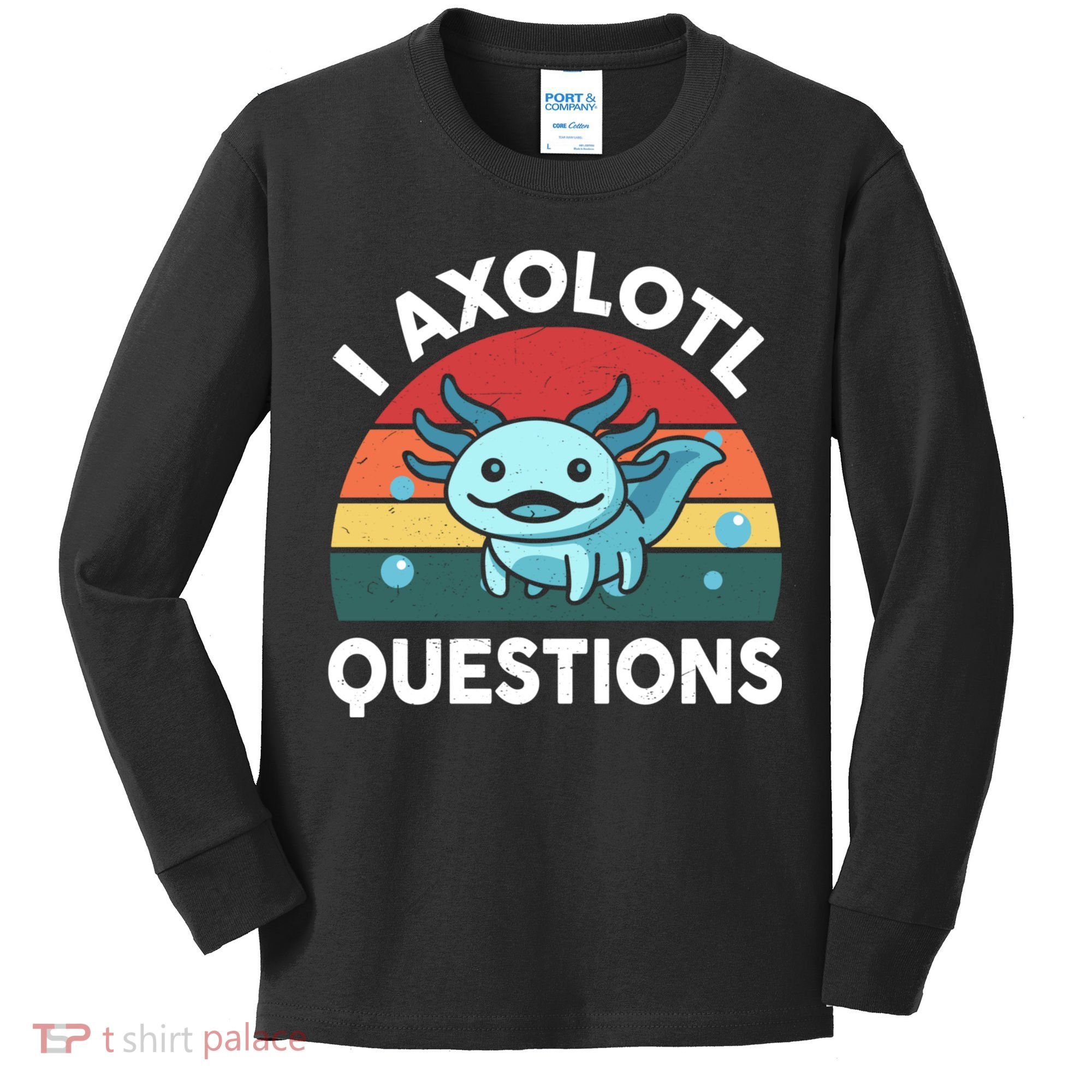 I Axolotl Questions Cute Axolotl Kids Long Sleeve Shirt