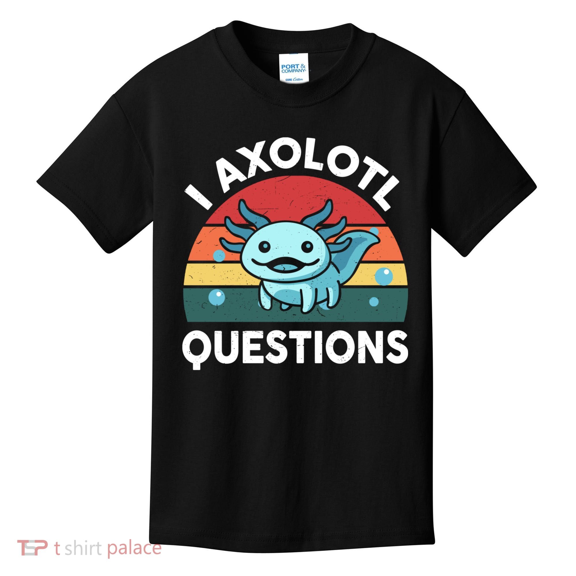 I Axolotl Questions Cute Axolotl Kids T-Shirt