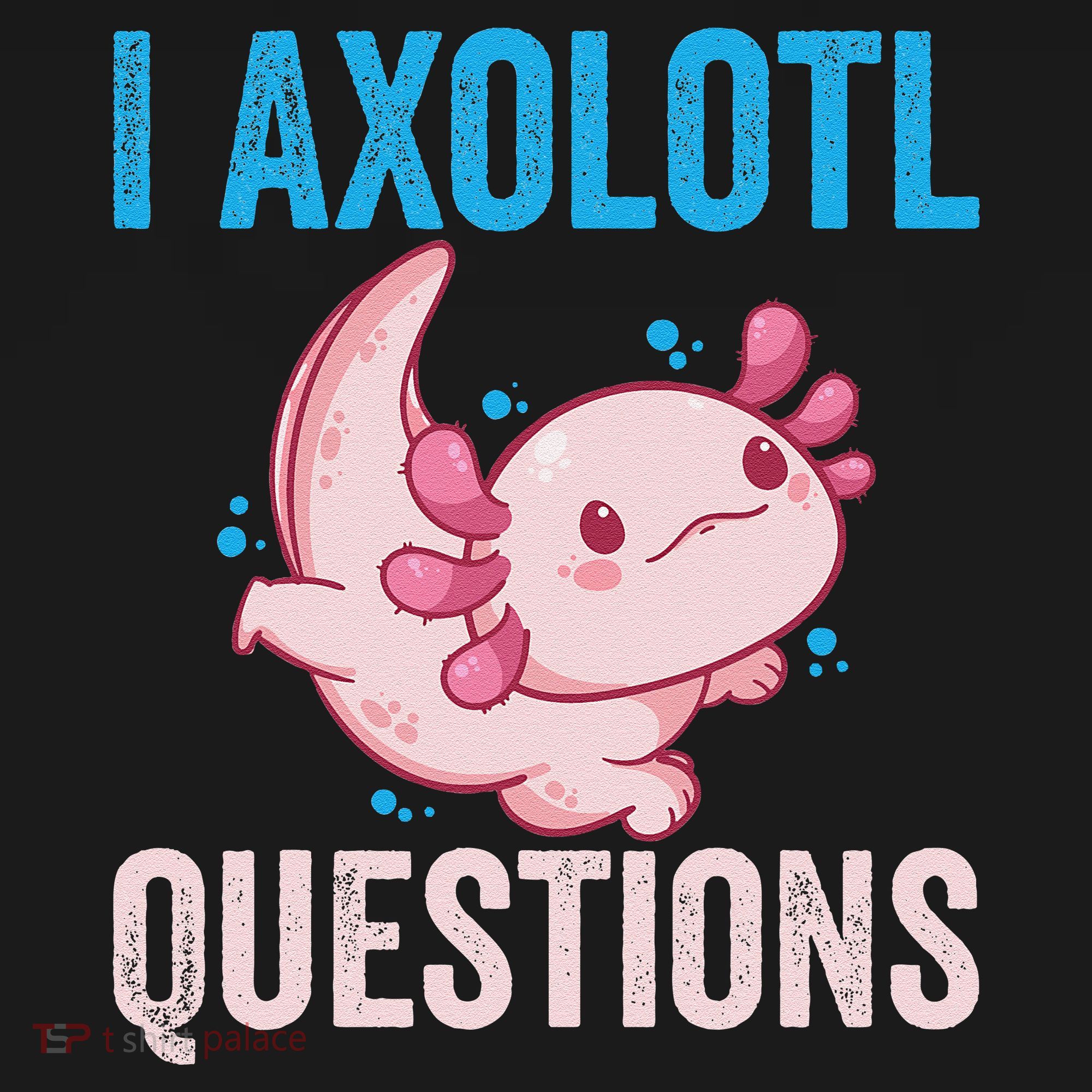 I Axolotl Questions I Axolotl Cute Backpack