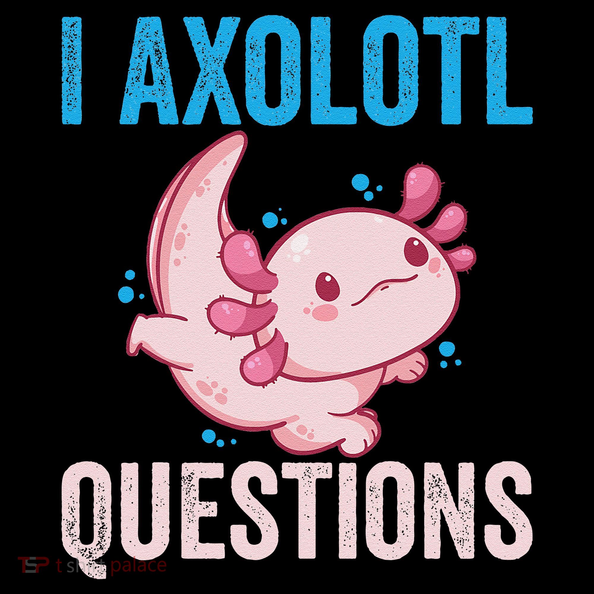 I Axolotl Questions I Axolotl Cute Coffee Mug