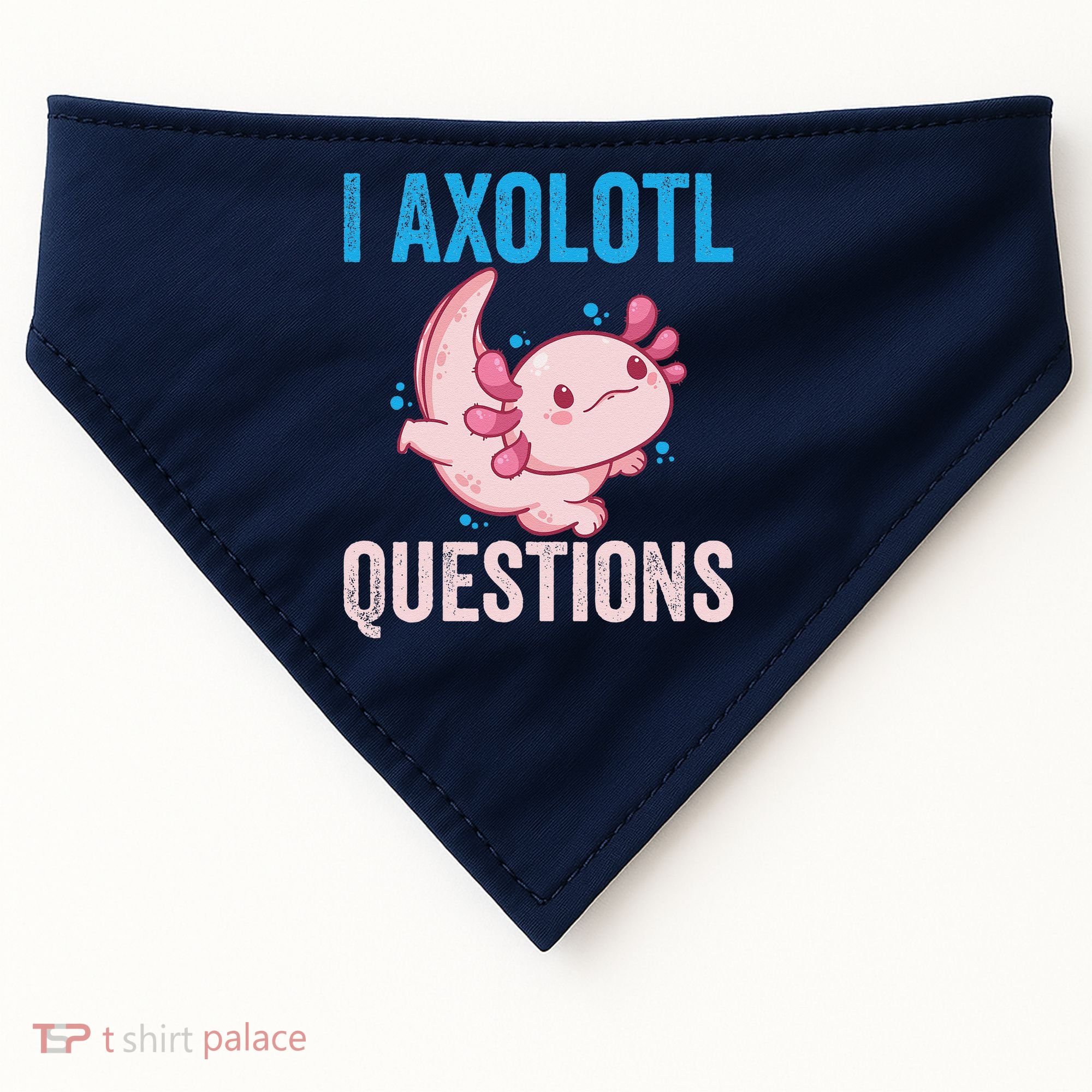 I Axolotl Questions I Axolotl Cute USA-Made Doggie Bandana