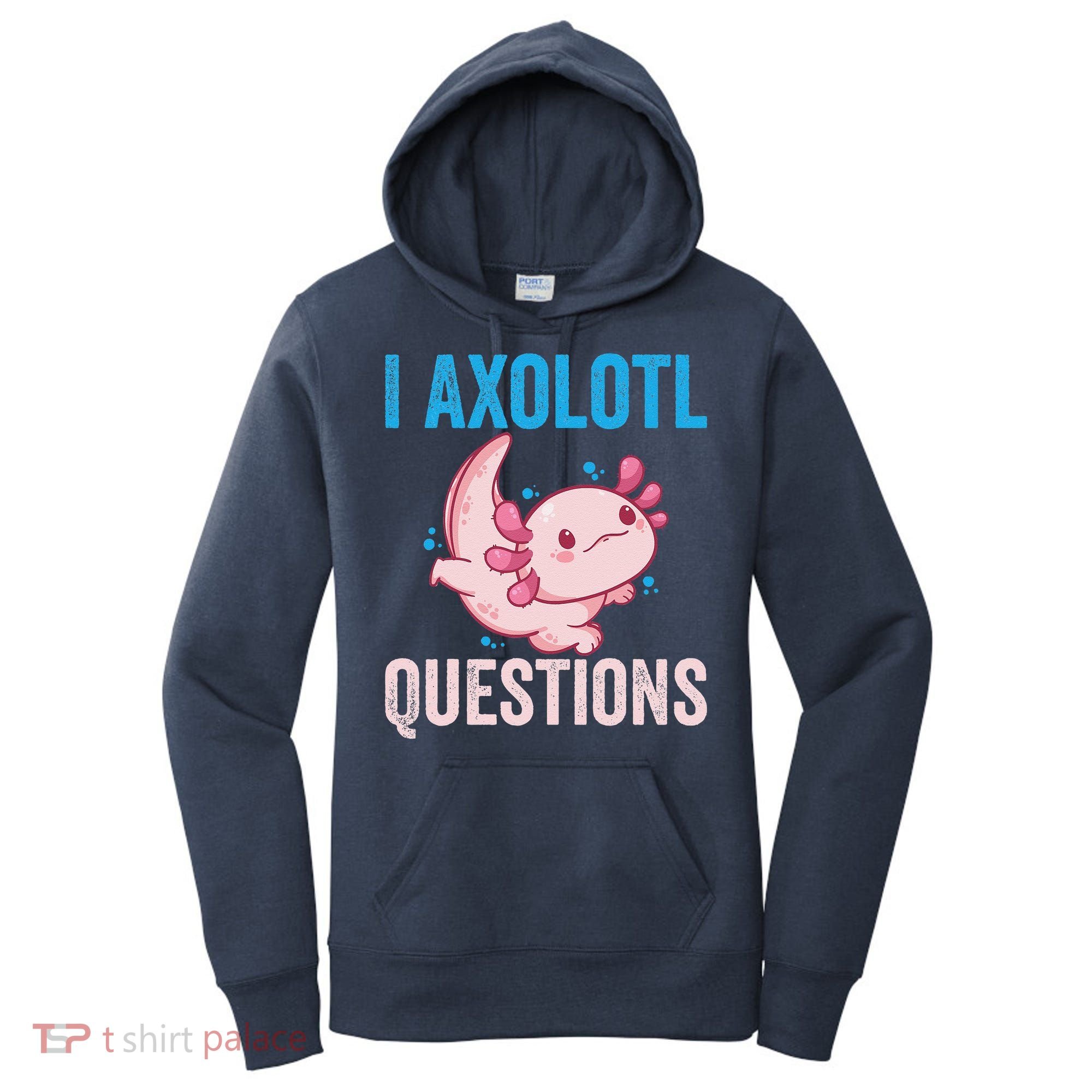 I Axolotl Questions I Axolotl Cute Women's Hoodie