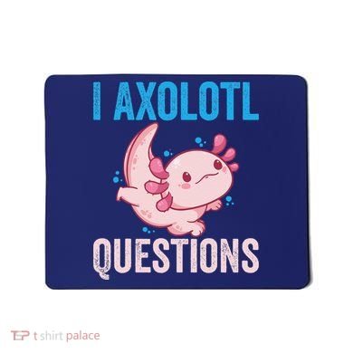 I Axolotl Questions I Axolotl Cute Mousepad