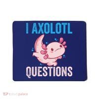 I Axolotl Questions I Axolotl Cute Mousepad thumb 0