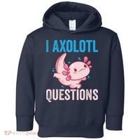 I Axolotl Questions I Axolotl Cute Toddler Hoodie thumb 0