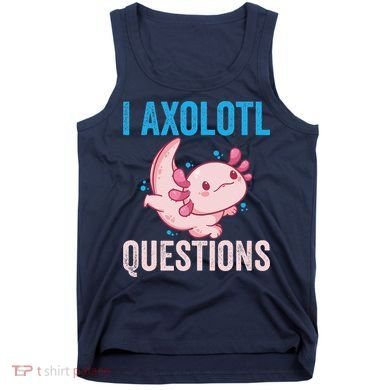 I Axolotl Questions I Axolotl Cute Tank Top