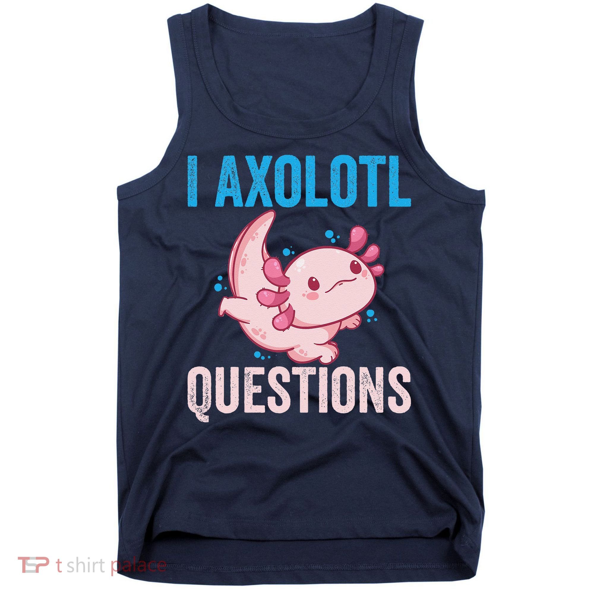 I Axolotl Questions I Axolotl Cute Tank Top
