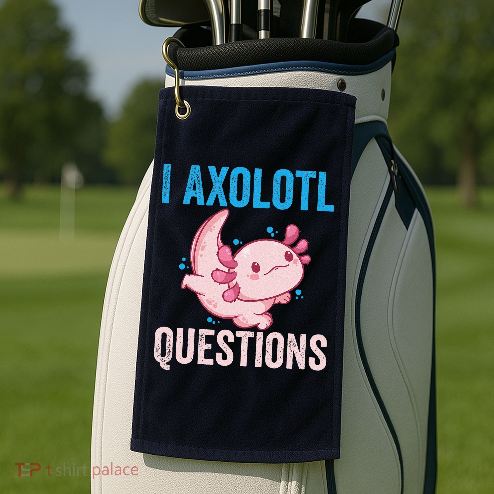 I Axolotl Questions I Axolotl Cute Golf Towel