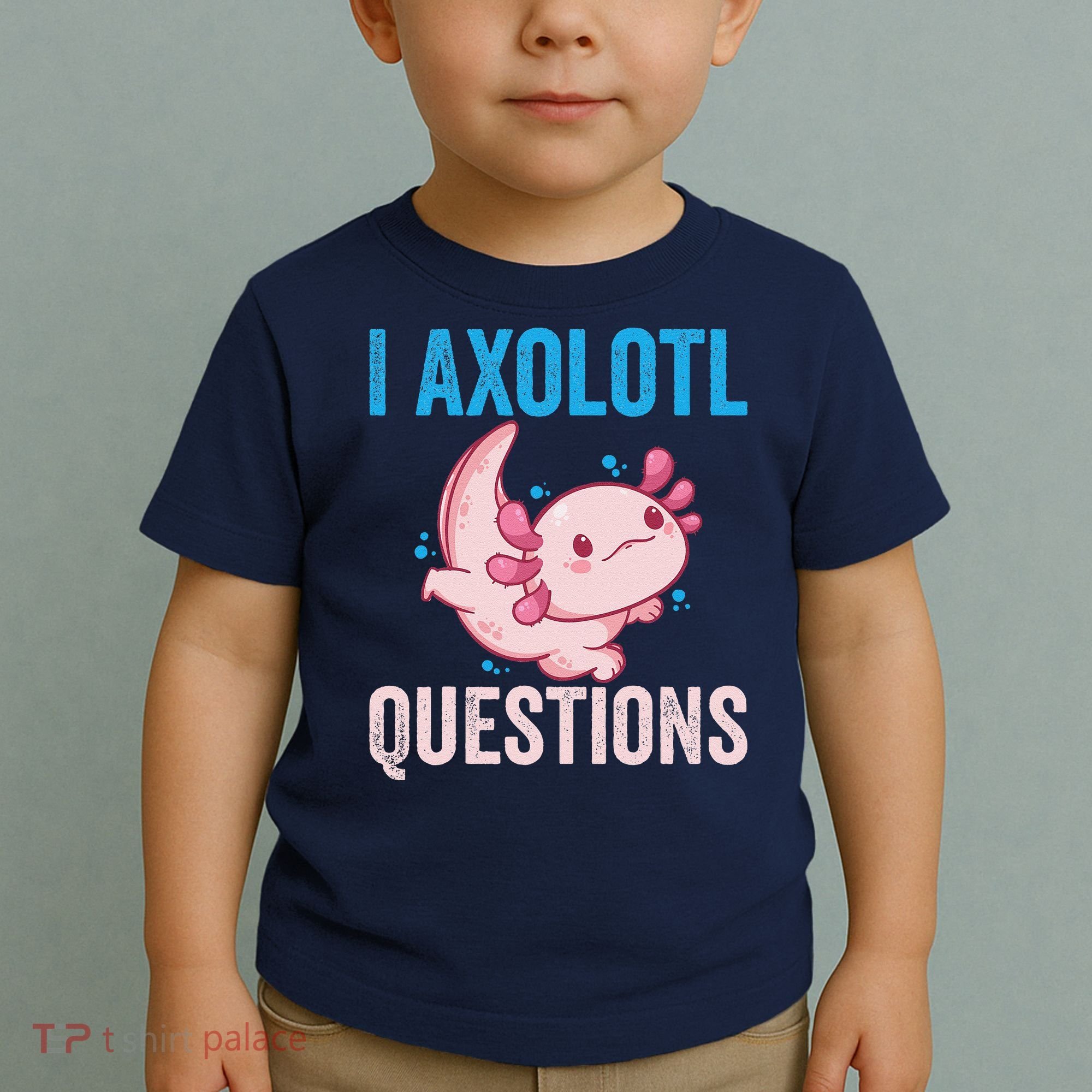 I Axolotl Questions I Axolotl Cute Toddler T-Shirt
