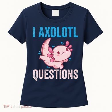 I Axolotl Questions I Axolotl Cute Women's T-Shirt