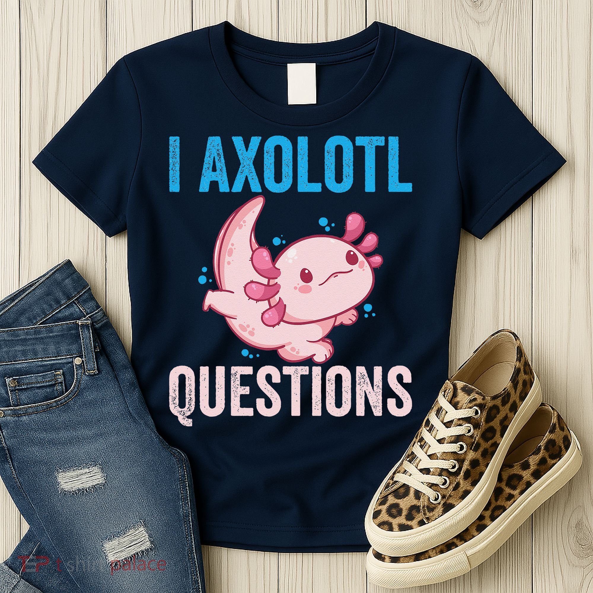 I Axolotl Questions I Axolotl Cute Women's T-Shirt