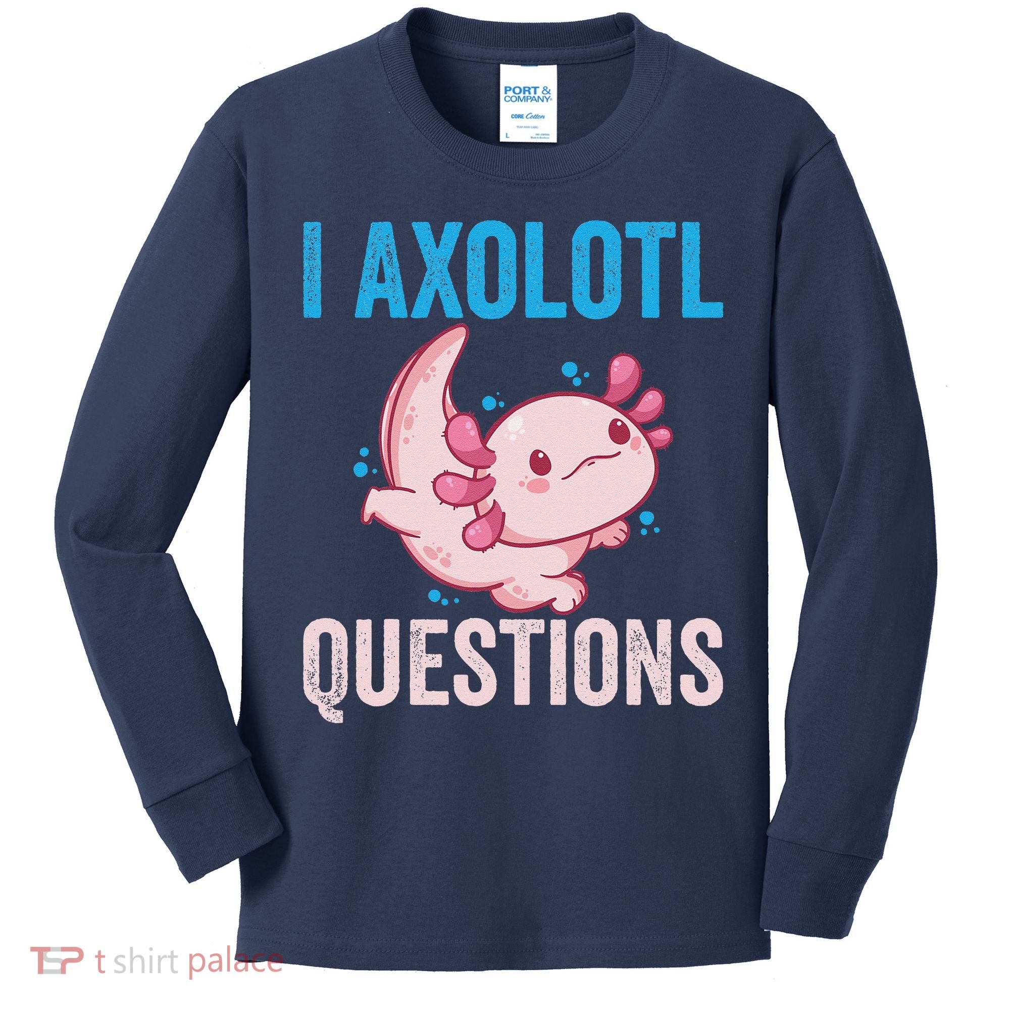 I Axolotl Questions I Axolotl Cute Kids Long Sleeve Shirt