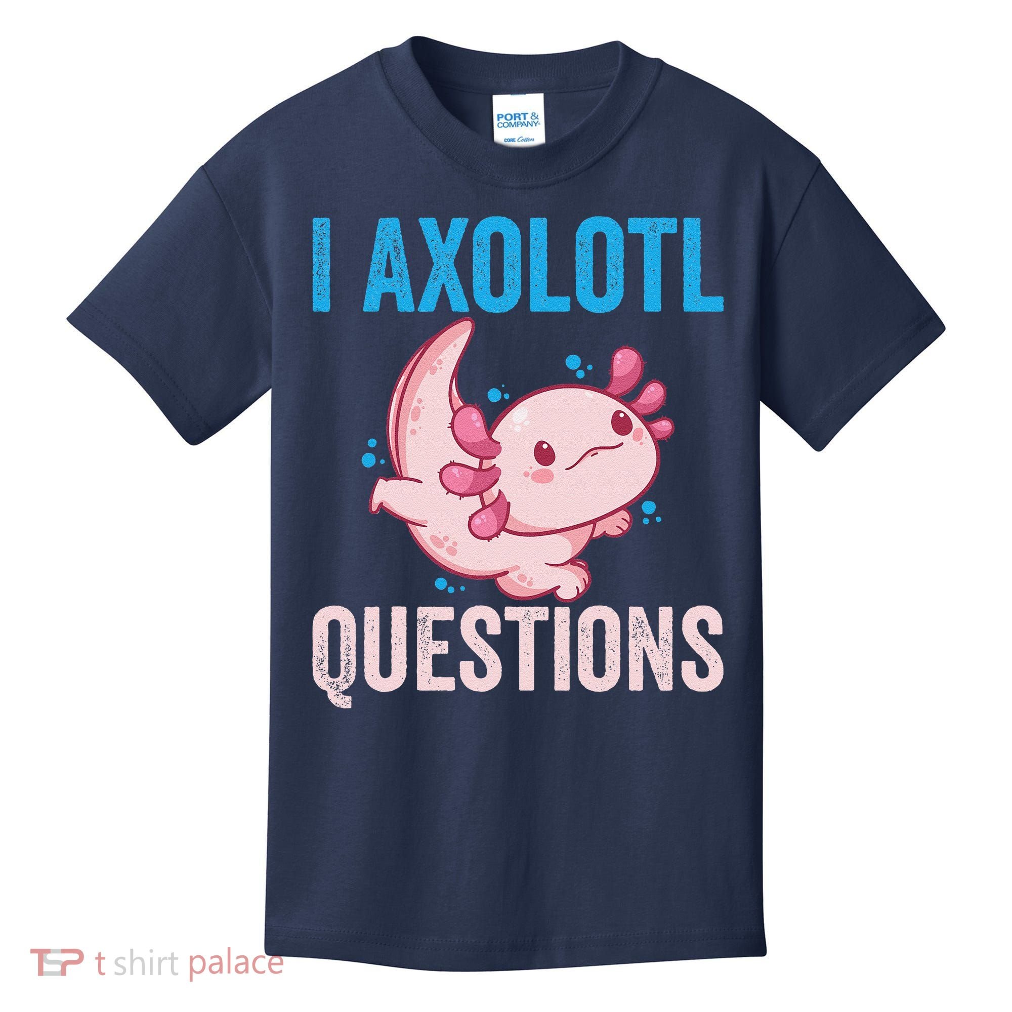 I Axolotl Questions I Axolotl Cute Kids T-Shirt