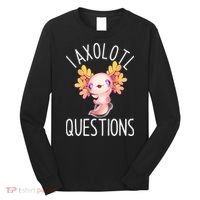 I Axolotl Questions Funny Cute Anime Pet Long Sleeve Shirt thumb 0