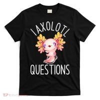 I Axolotl Questions Funny Cute Anime Pet T-Shirt thumb 0