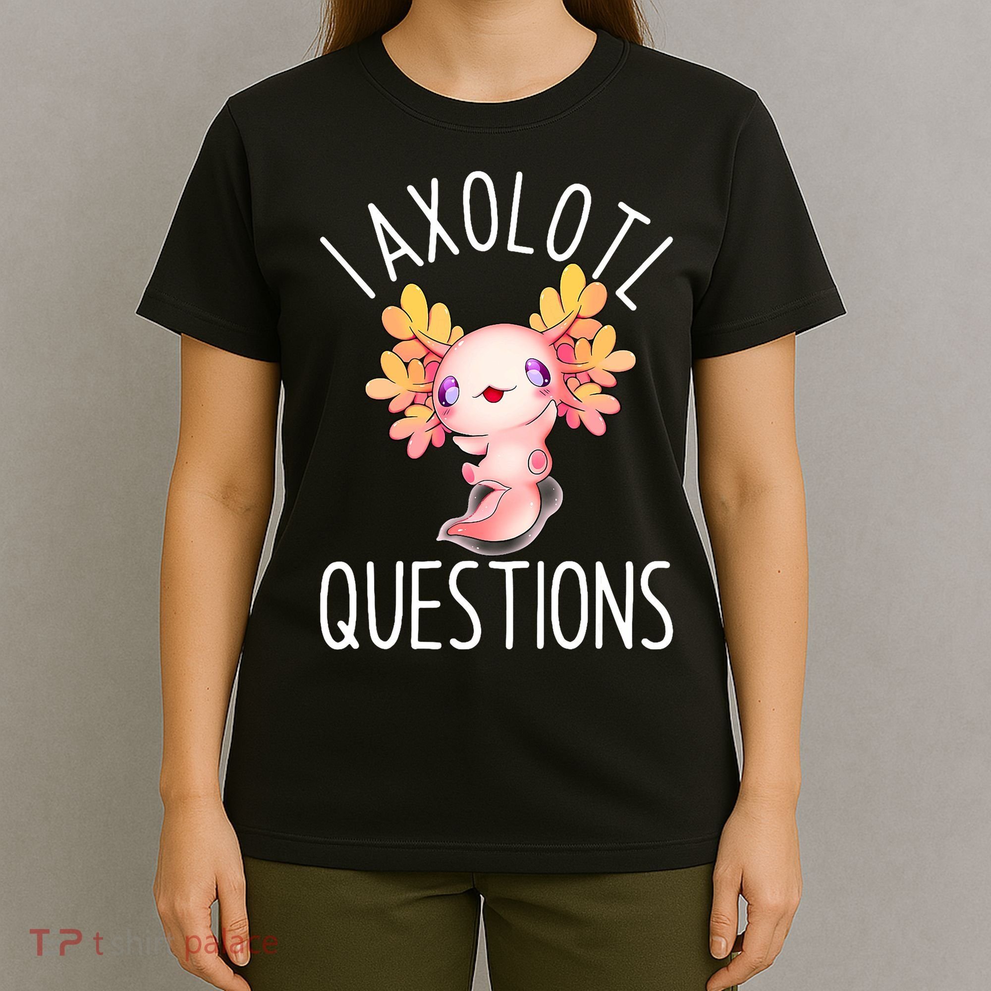 I Axolotl Questions Funny Cute Anime Pet T-Shirt
