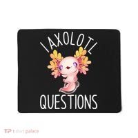 I Axolotl Questions Funny Cute Anime Pet Mousepad thumb 0