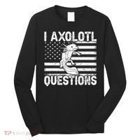 I Axolotl Questions Funny Axolotl Animal  Long Sleeve Shirt thumb 0