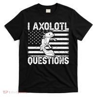 I Axolotl Questions Funny Axolotl Animal  T-Shirt thumb 0