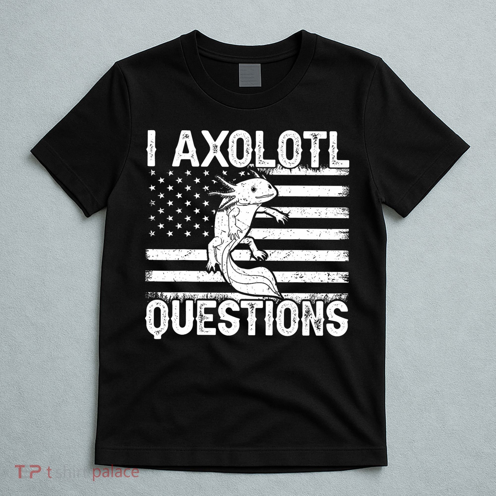 I Axolotl Questions Funny Axolotl Animal  T-Shirt