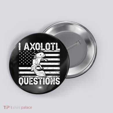 I Axolotl Questions Funny Axolotl Animal  Button
