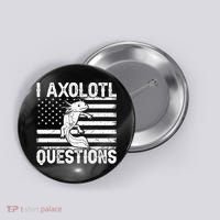 I Axolotl Questions Funny Axolotl Animal  Button thumb 0