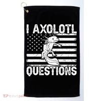 I Axolotl Questions Funny Axolotl Animal  Golf Towel thumb 0