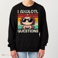 I Axolotl Questions Women's Sweatshirt thumb 0