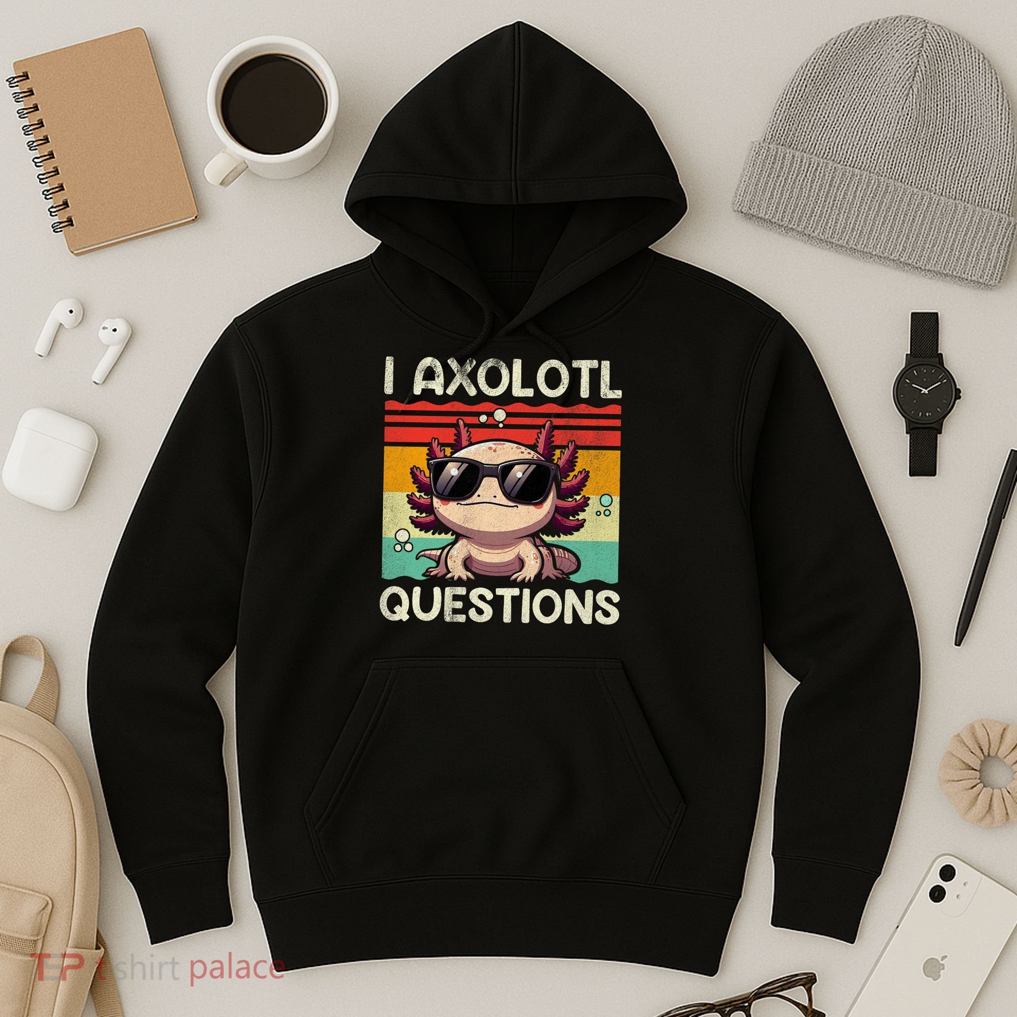 I Axolotl Questions Hoodie