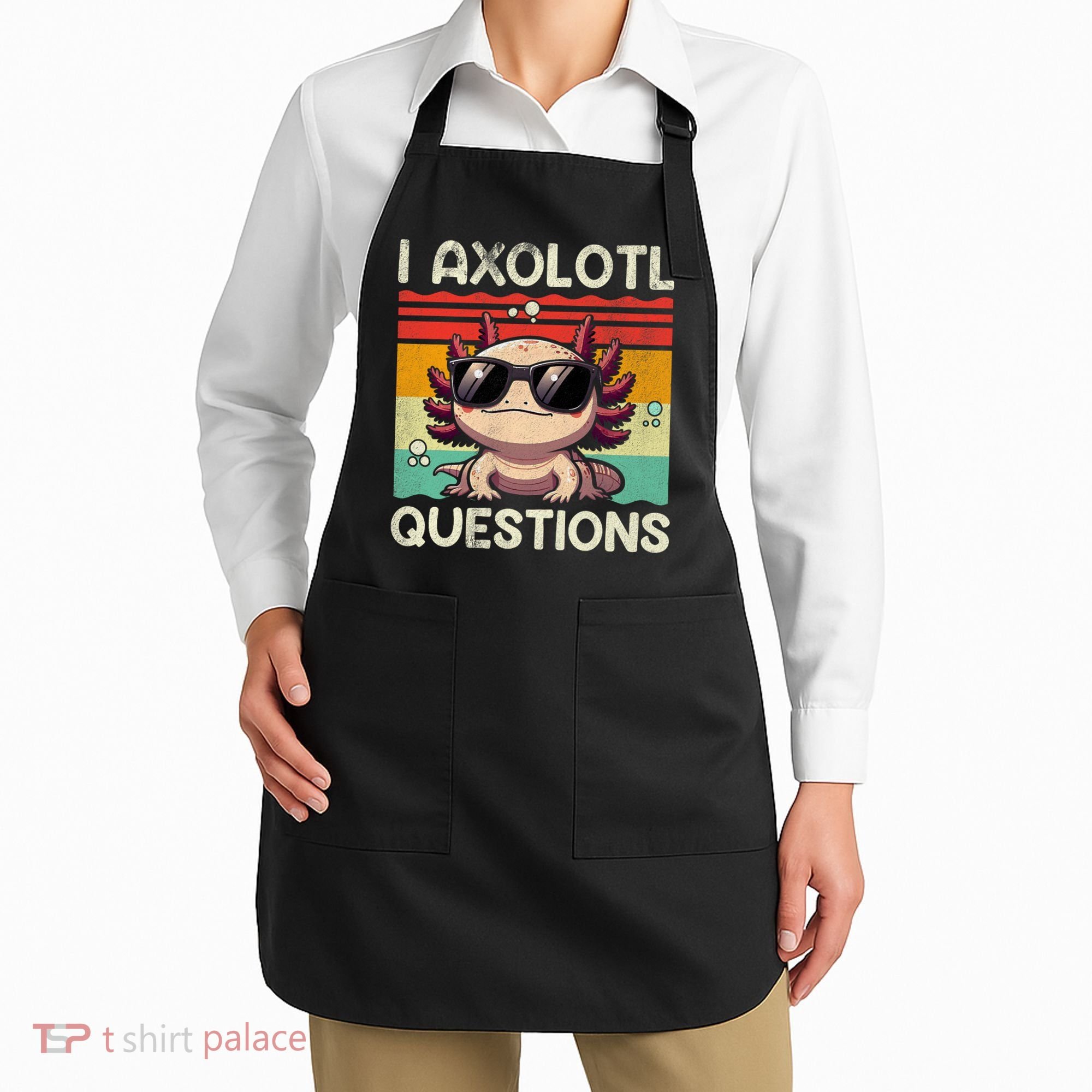 I Axolotl Questions Apron