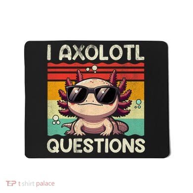 I Axolotl Questions Mousepad