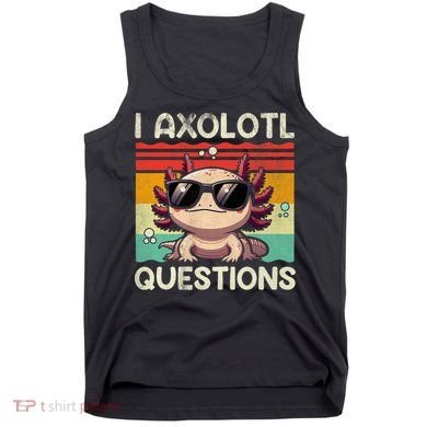 I Axolotl Questions Tank Top