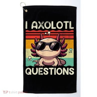 I Axolotl Questions Golf Towel