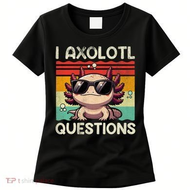 I Axolotl Questions Women's T-Shirt