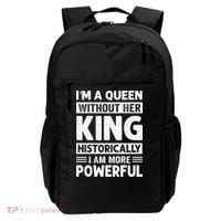 Im A Queen Without Her King Historically I Am More Powerful Gift Backpack thumb 0