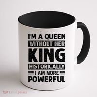 Im A Queen Without Her King Historically I Am More Powerful Gift Coffee Mug thumb 1