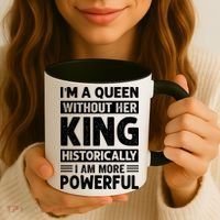 Im A Queen Without Her King Historically I Am More Powerful Gift Coffee Mug thumb 3