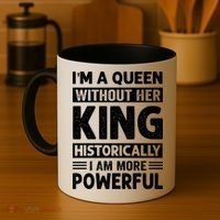 Im A Queen Without Her King Historically I Am More Powerful Gift Coffee Mug thumb 4